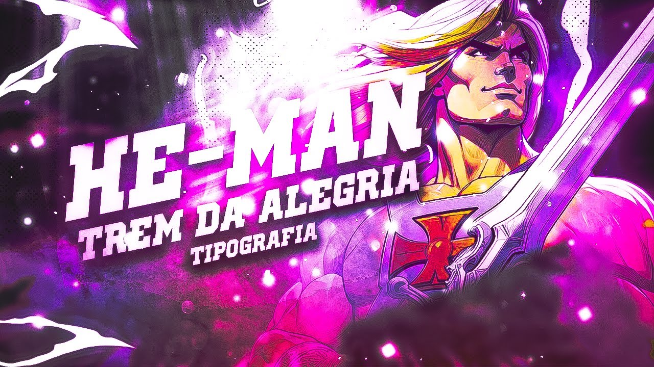 (Tipografia) He-man | Trem da Alegria ⚔