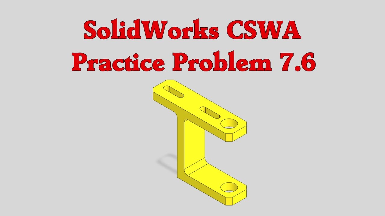 SolidWorks CSWA Practice Problem 7.6