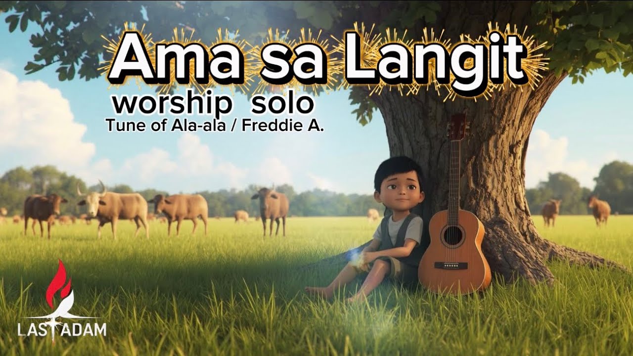 AMA SA LANGIT | Christian Testimony Song (Tagalog Worship) | LAST ADAM