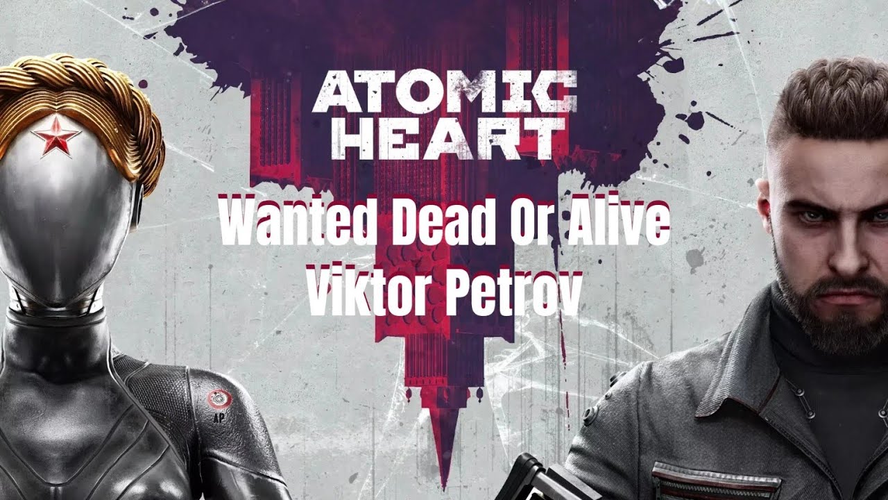 Atomic Heart - Wanted Dead Or Alive: Viktor Petrov