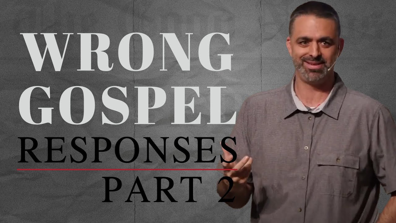 Week 3 - What the Gospel Response Is NOT - Part 2