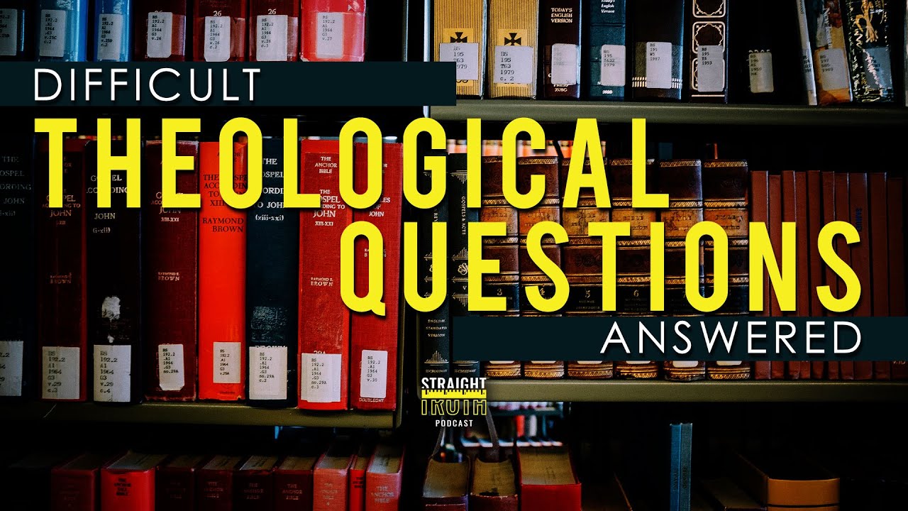 Answers To Difficult Theological Questions