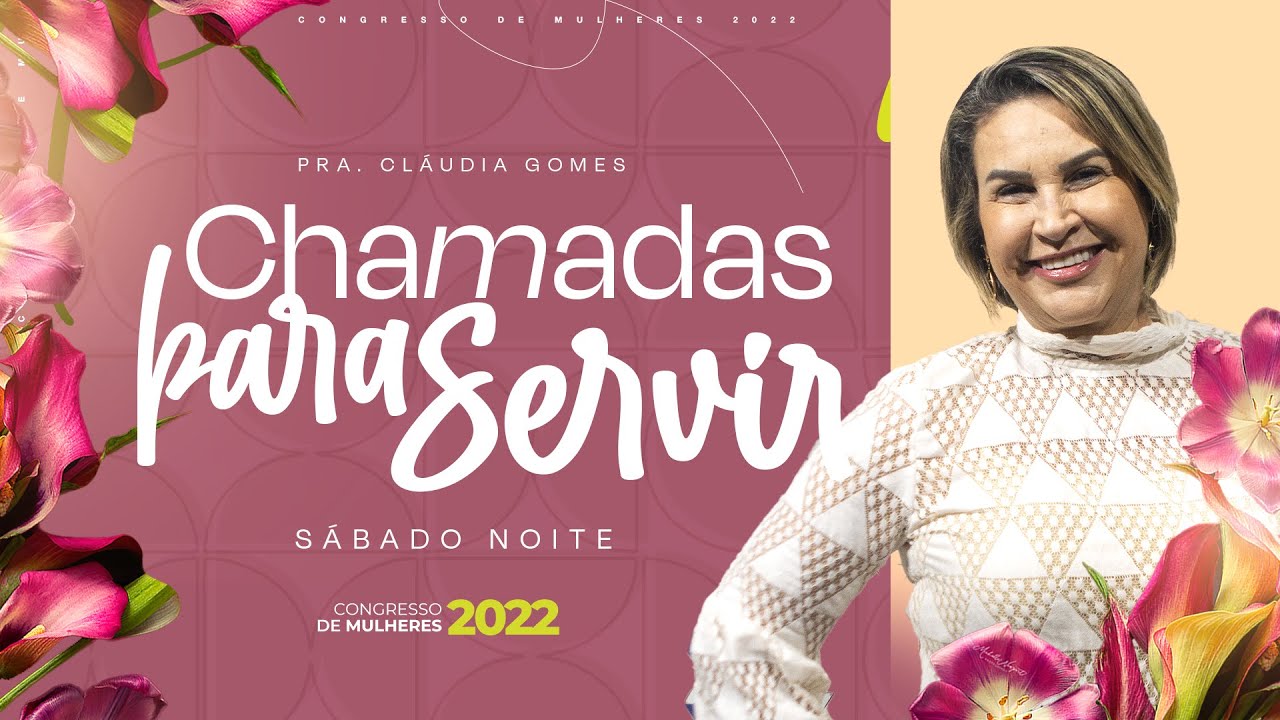 Congresso de Mulheres - CHAMADAS PARA SERVIR | SÁBADO NOITE