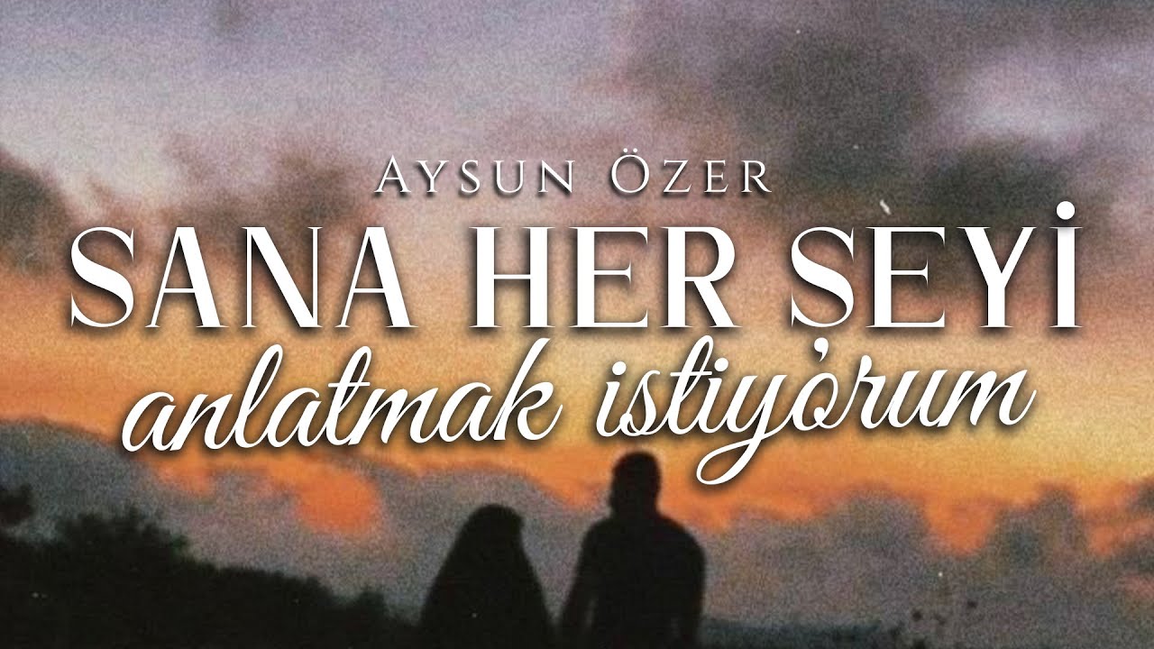 Sana Her Şeyi Anlatmak İstiyorum - Aysun Özer | Emre Özdemir
