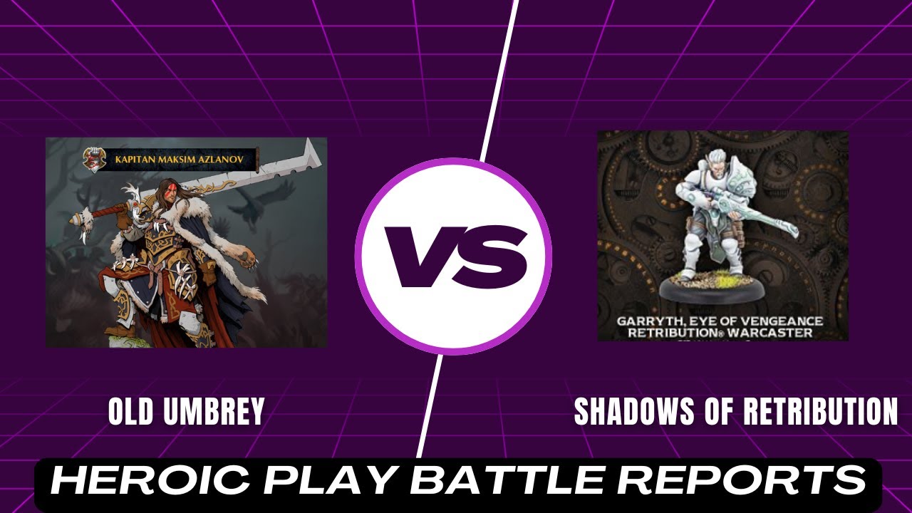 Shadows of Retribution vs Old Umbrey Warmachine MK4  | Heroic Play Battle Reports EP: 6