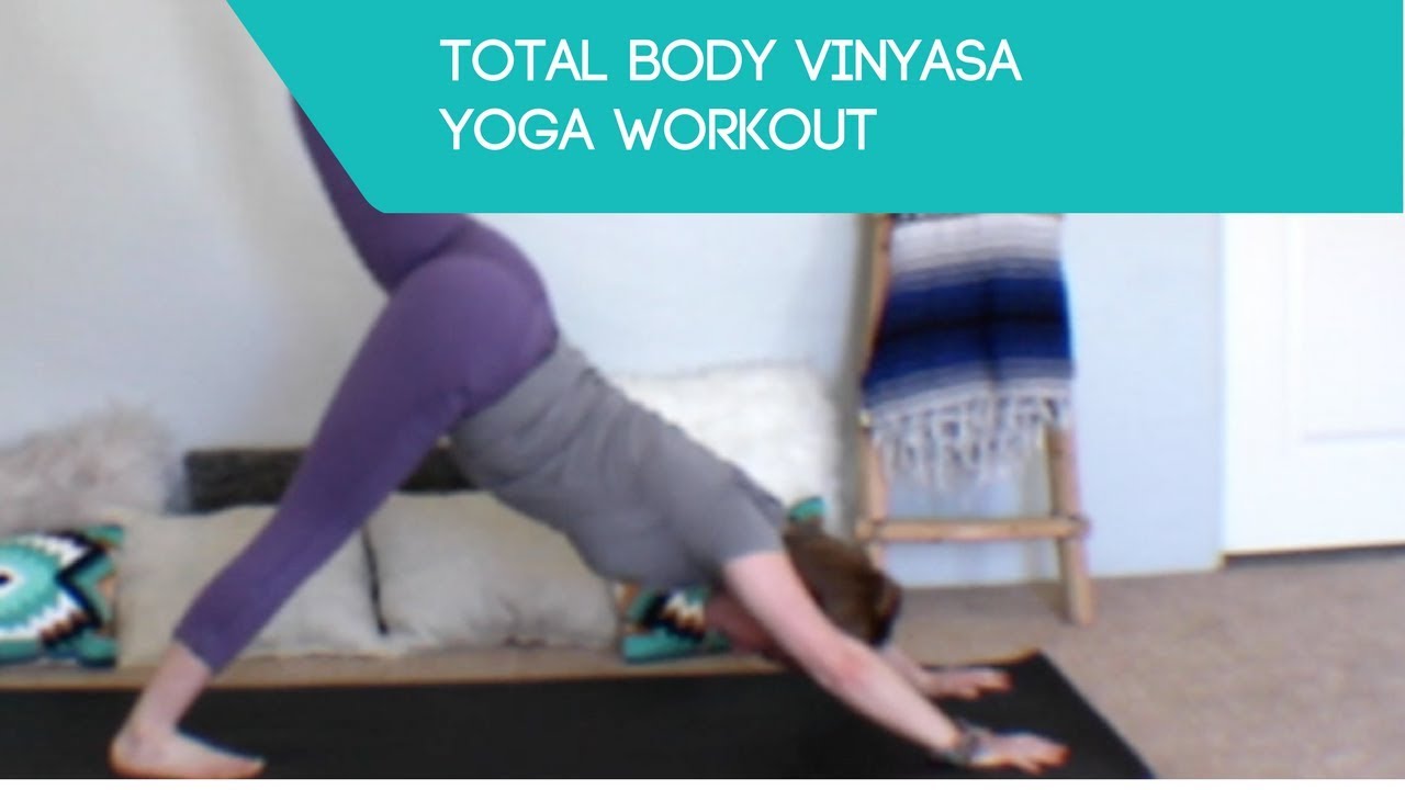 Total Body Vinyasa Yoga Flow Workout
