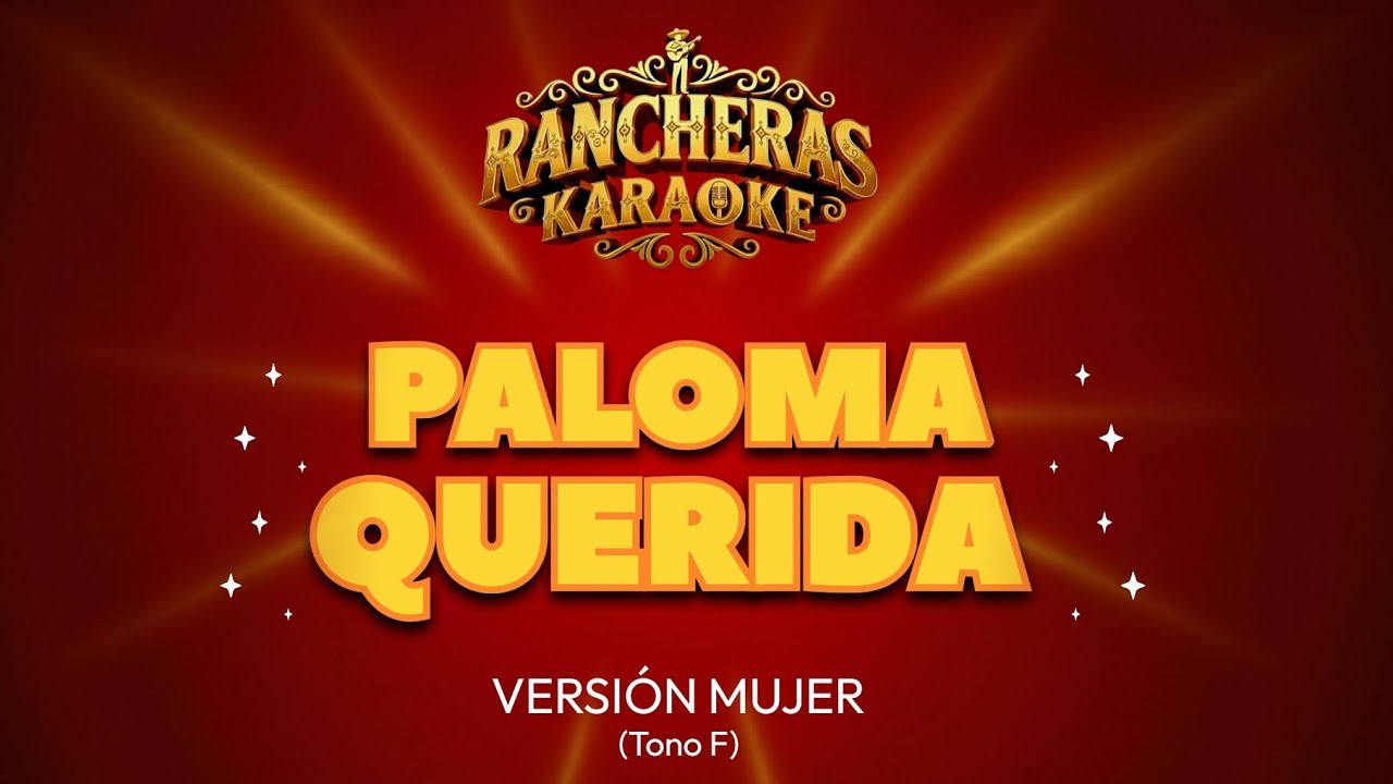 Karaoke Rancheras - Paloma Querida - Versión Mujer (Tono F)