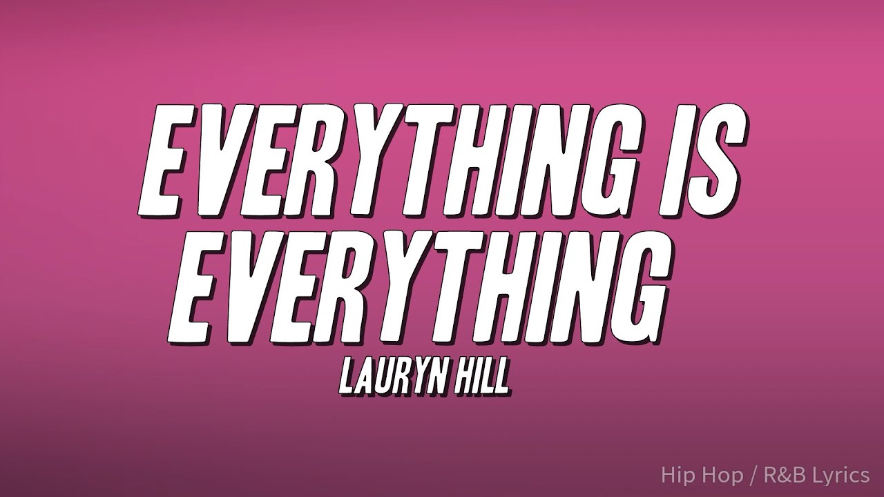 Lauryn Hill - Everything Is Everything (Lyrics)