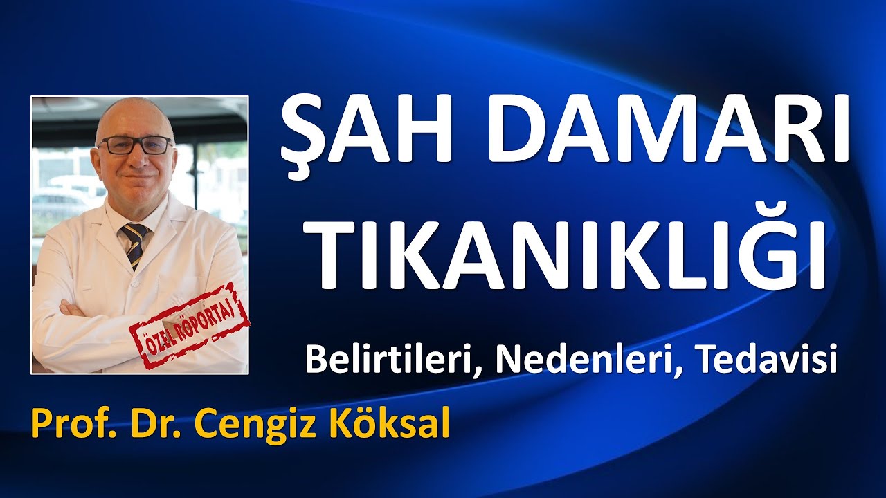 ŞAH DAMARI TIKANIKLIĞI  Prof. Dr. Cengiz KÖKSAL
