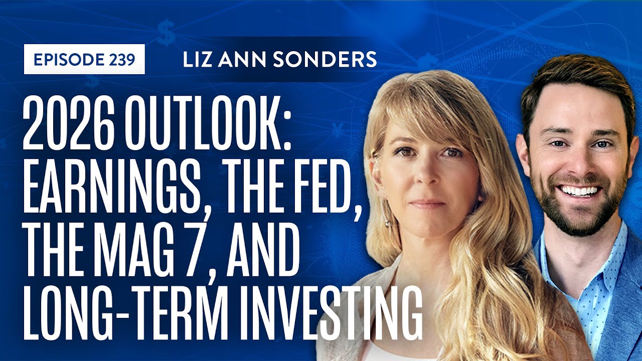 The 2026 Market Outlook: Earnings, the Fed, the Magnificent Seven, and More with Liz Ann Sonders
