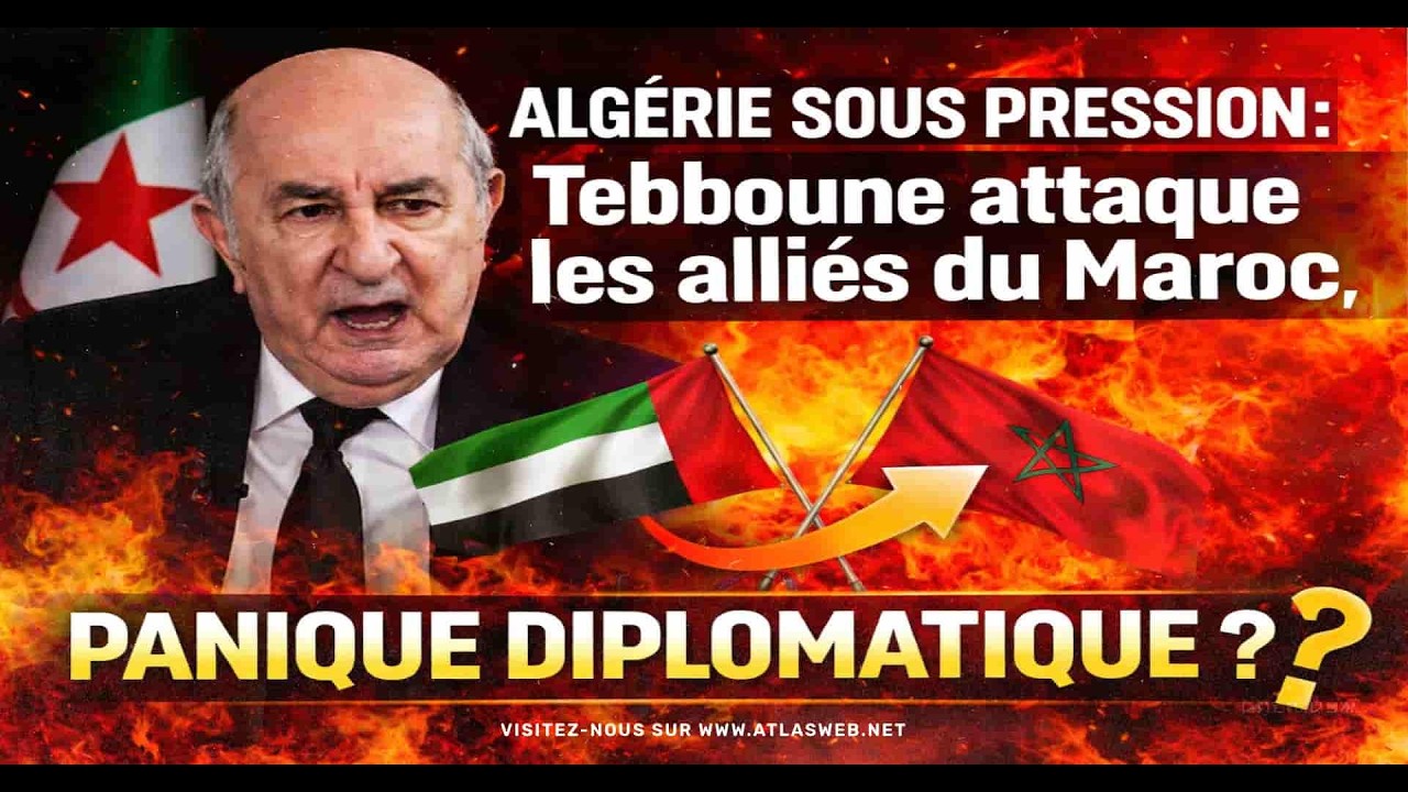 Alg&eacute;rie sous pression : Tebboune attaque les alli&eacute;s du Maroc, panique diplomatique ?