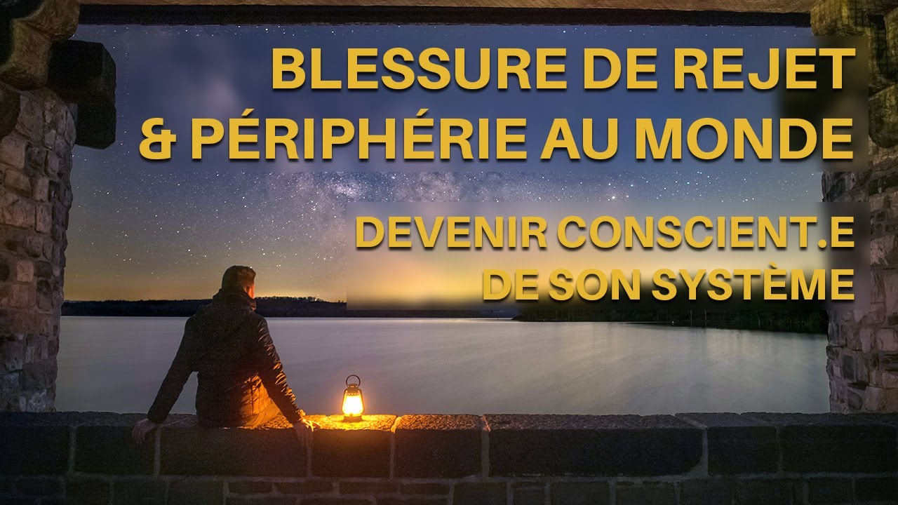 Blessure de rejet chez l'aventurier et l'hypersensible: la nécessité de la voir et de la comprendre