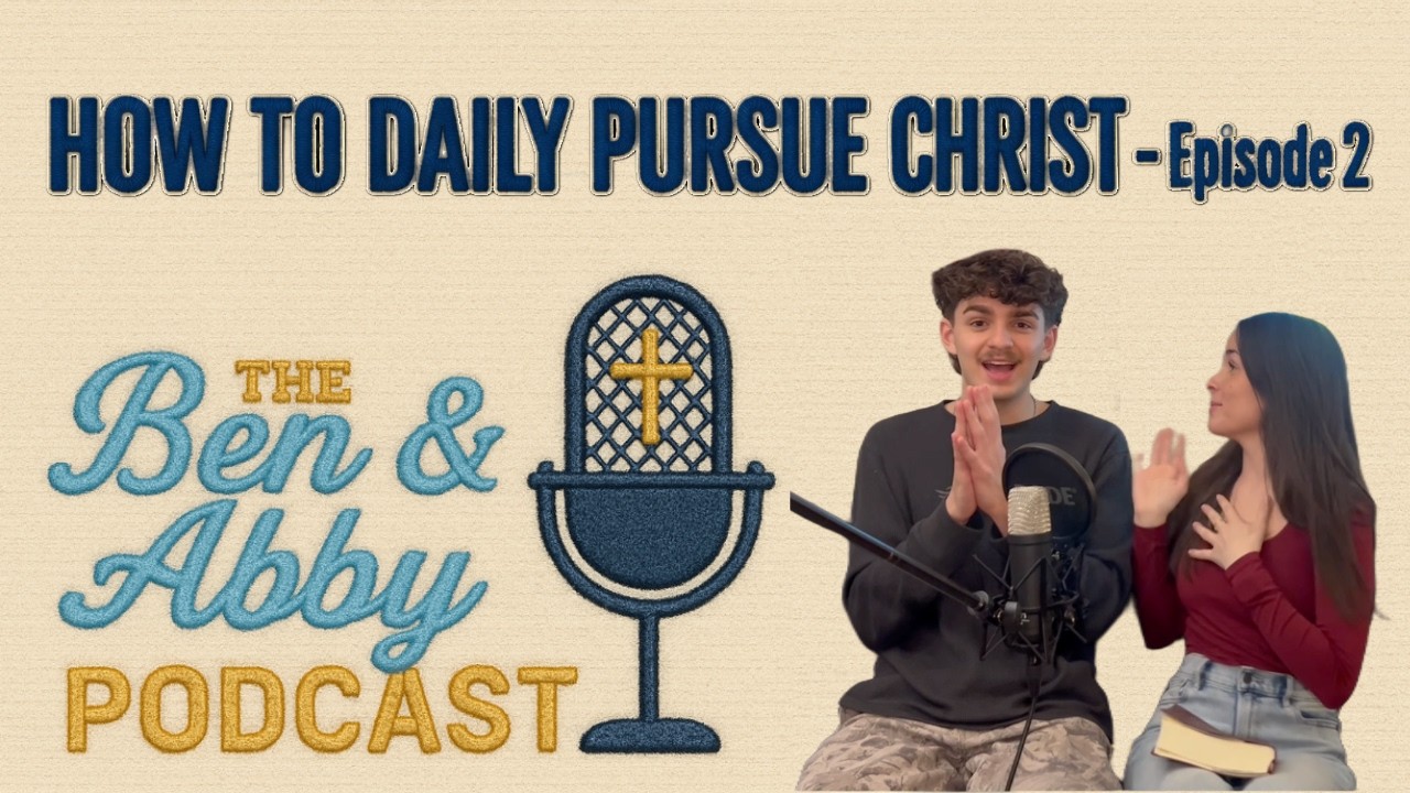 How to Practically Pursue Christ Daily - Episode 2