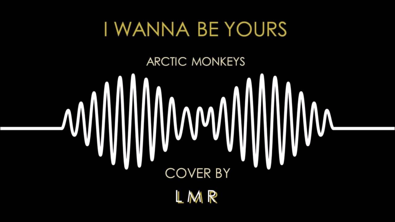 I wanna be yours - LMR cover