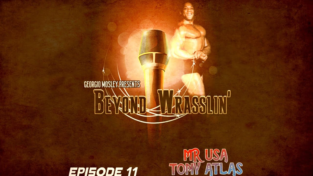 Beyond Wrasslin Episode 11 - Tony Atlas