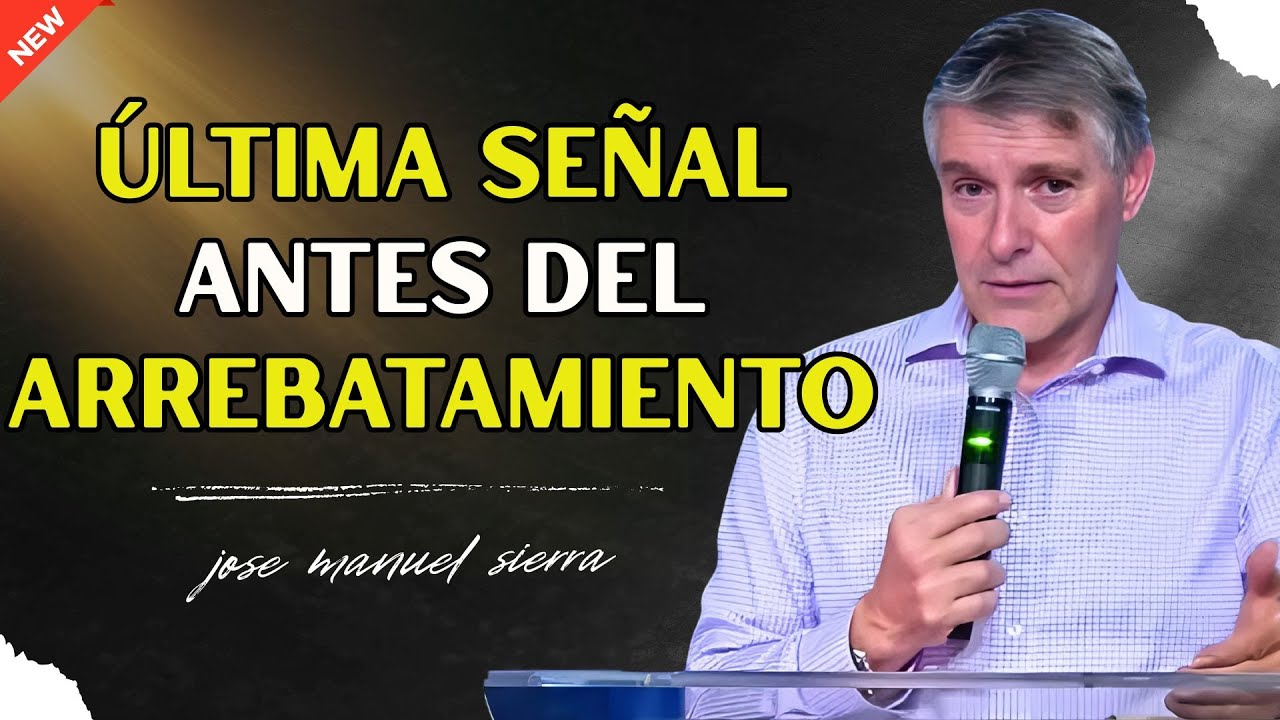 ¿Cuánto Falta Para El Arrebatamiento? La Biblia Lo Confirma - Pastor José Manuel Sierra