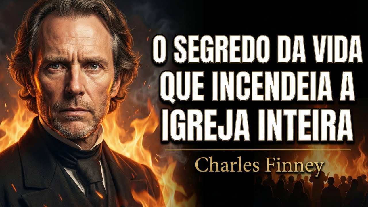 O Segredo da Vida que Incendeia a Igreja Inteira | Charles Finney