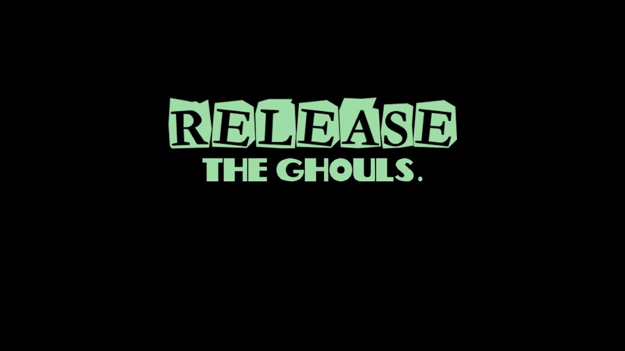 Release The Ghouls!