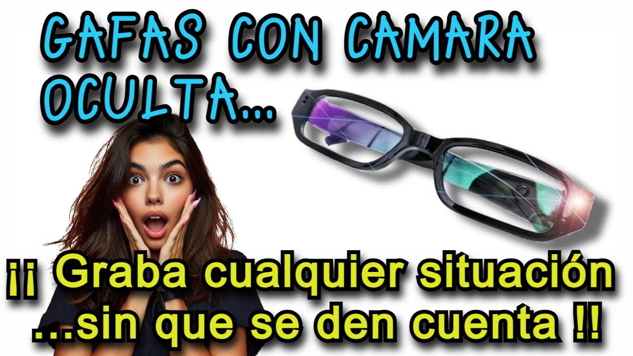 Gafas con cámara oculta !!
