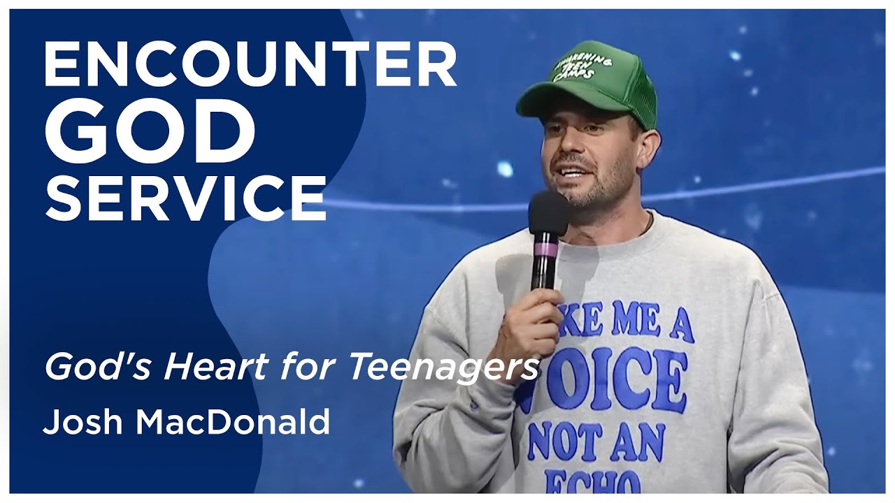 God's Heart for Teenagers | Josh MacDonald