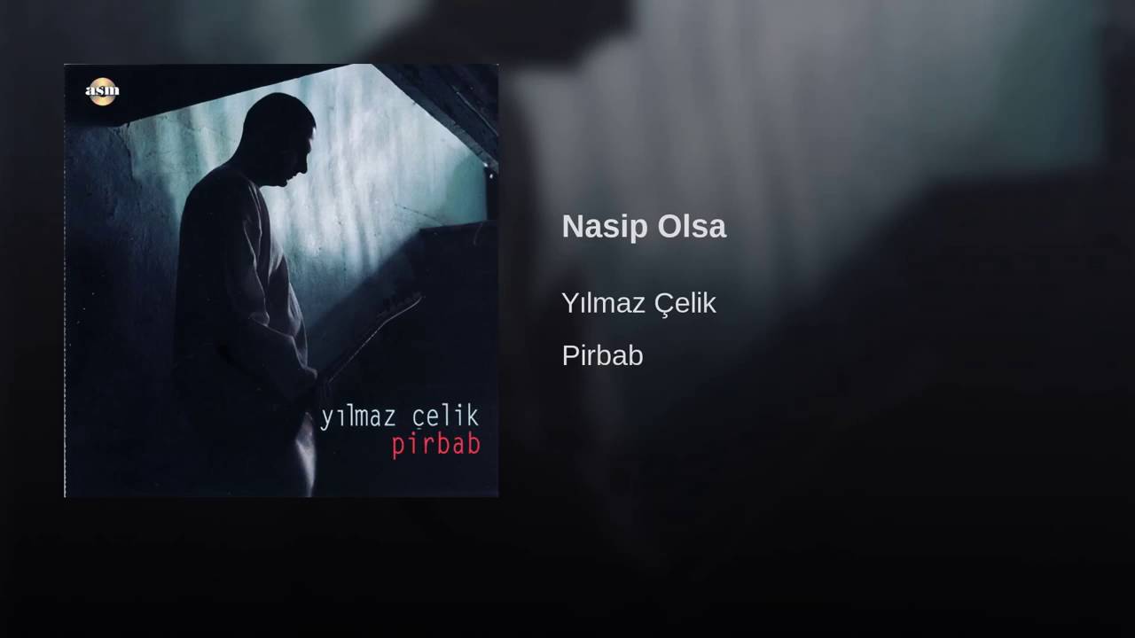 Yılmaz Çelik-Nasip Olsa