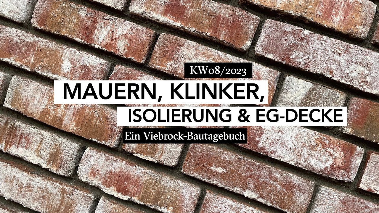 Rohbau mauern, Klinker, Dämmung, Decke. Bautagebuch KW 08/2023 - Hausbau mit Viebrock