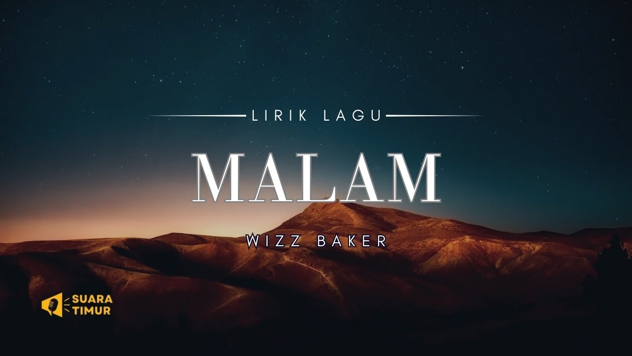 Malam Tolong Sampaikan Padanya | WIZZ BAKER - MALAM [VIDEO LIRIK]