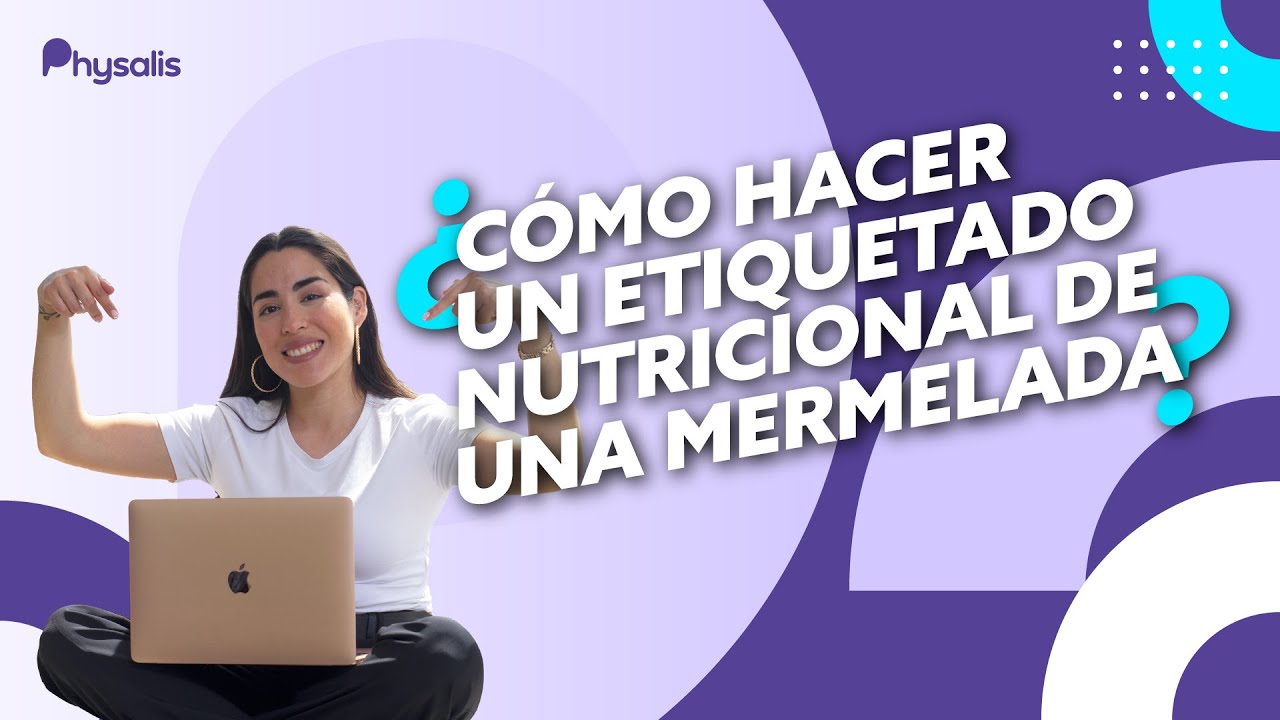 Como hacer el Etiquetado Nutricional de mermeladas | PHYSALIS