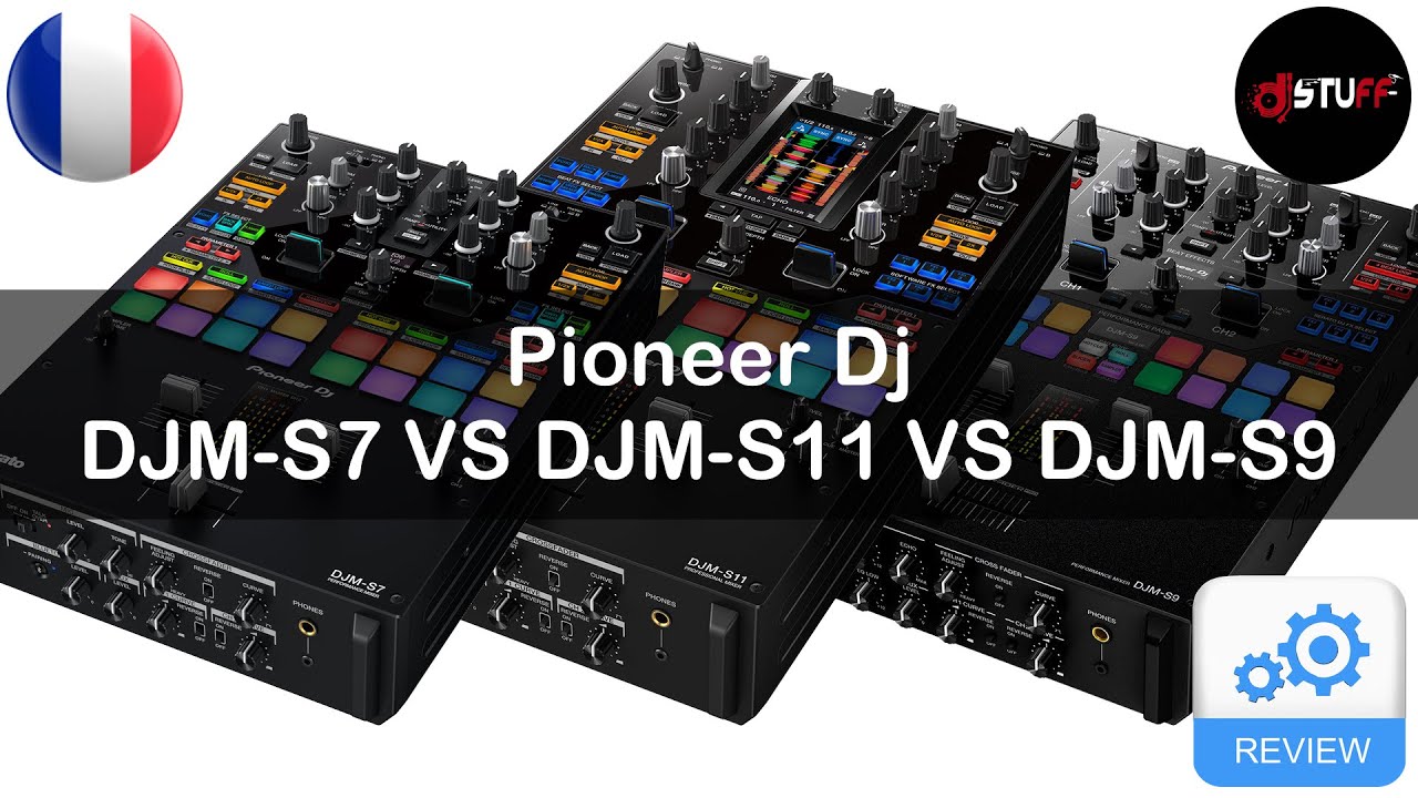 Pioneer Dj DJM-S7 VS DJM-S11 VS DJM-S9 🇫🇷