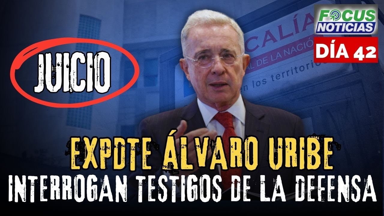 🚨EN VIVO. JUICIO Expdte ÁLVARO URIBE. DEFENSA Exmandatario INTERROGA a TESTIGOS. [DÍA 42] #FocusNot