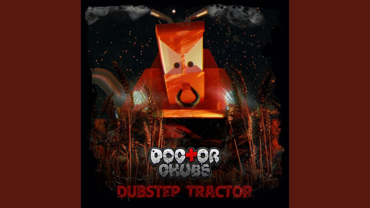 Dubstep Tractor