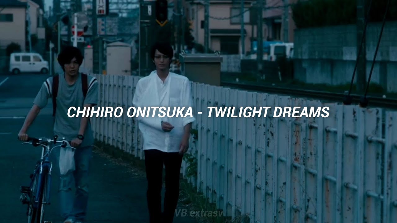Chihiro Onitsuka - Twilight Dreams (Pornographer OST) •Sub español•