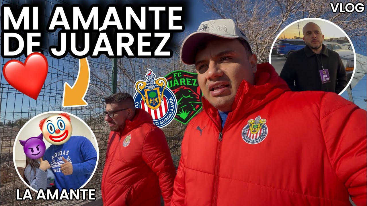 🚨¡EN ESTA CIUDAD CONOCÍ a MI AMANTE y POR ELLA ME DIVORCIÉ! *TODO MAL* MI VIAJE al JUÁREZ vs CHIVAS