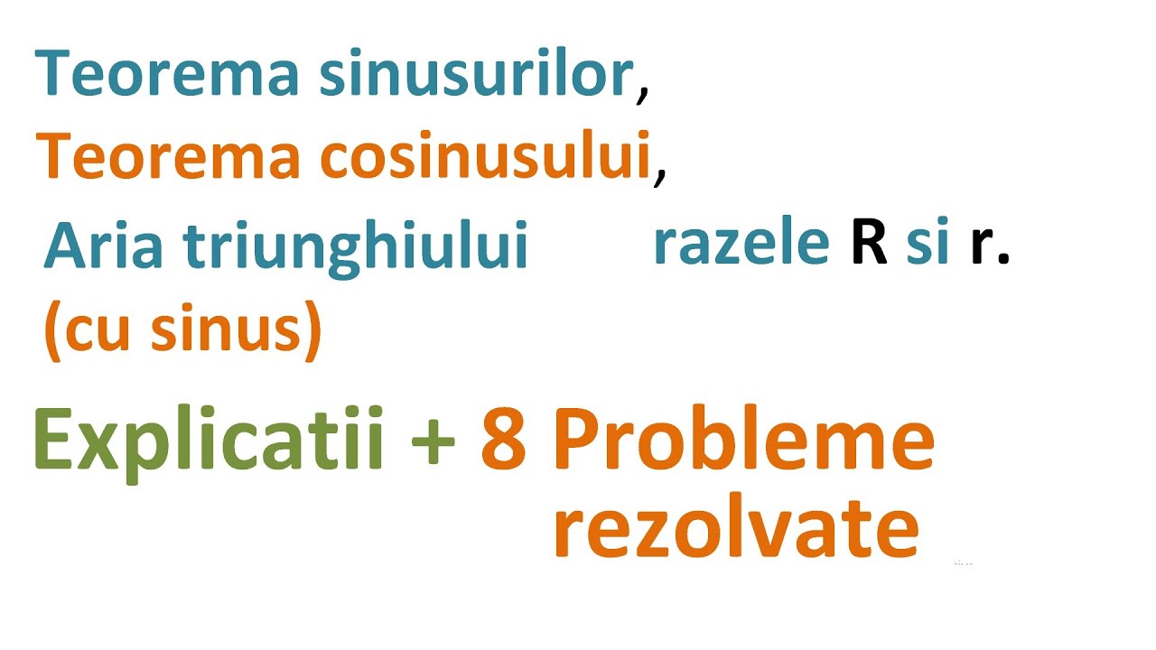 Teorema sinusurilor Teorema cosinusului, Raza cercului circumscris si inscris - 8 Probleme rezolvate