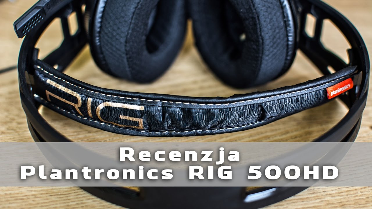 Plantronics RIG 500HD - recenzja