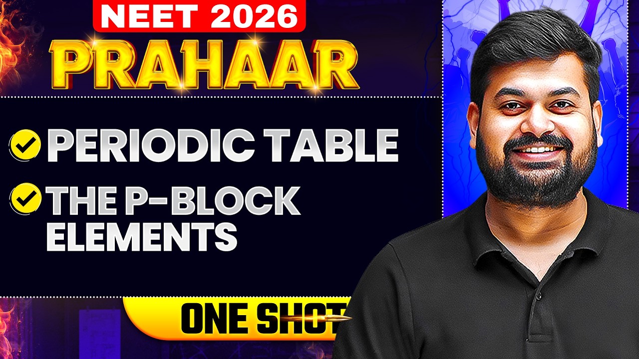 Periodic Table + The p-Block Elements FULL CHAPTER || NEET 2026