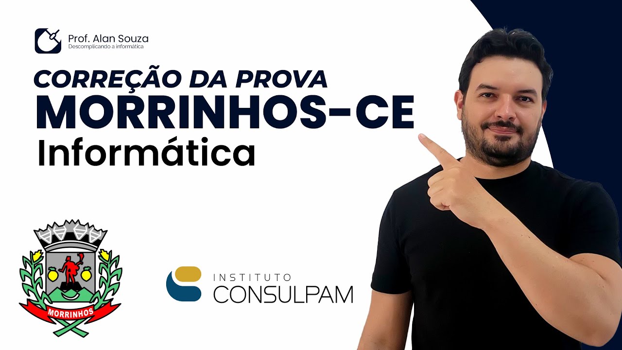 CORREÇÃO DA PROVA DE INFORMÁTICA CONCURSO DE MORRINHOS-CE [BANCA CONSULPAM]