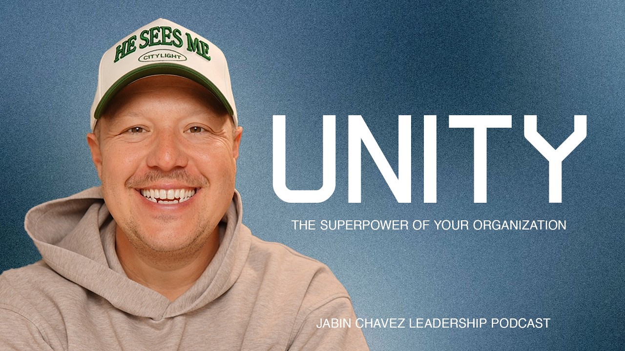 UNITY: The Super Power of Your Organization | Jabin Chavez Leadership Podcast
