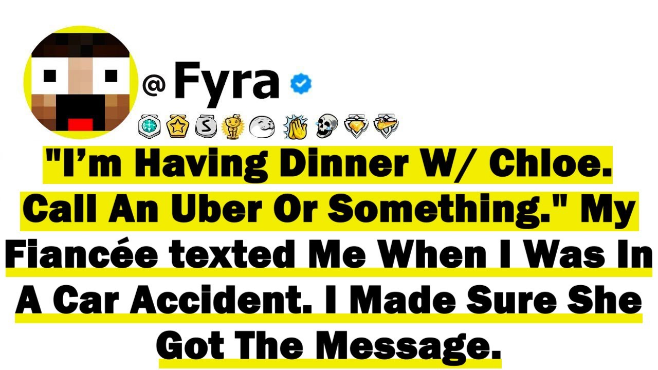 "I’m Having Dinner With Chloe. Call An Uber or something." My Fiancée Texted Me When I Was In A Car.