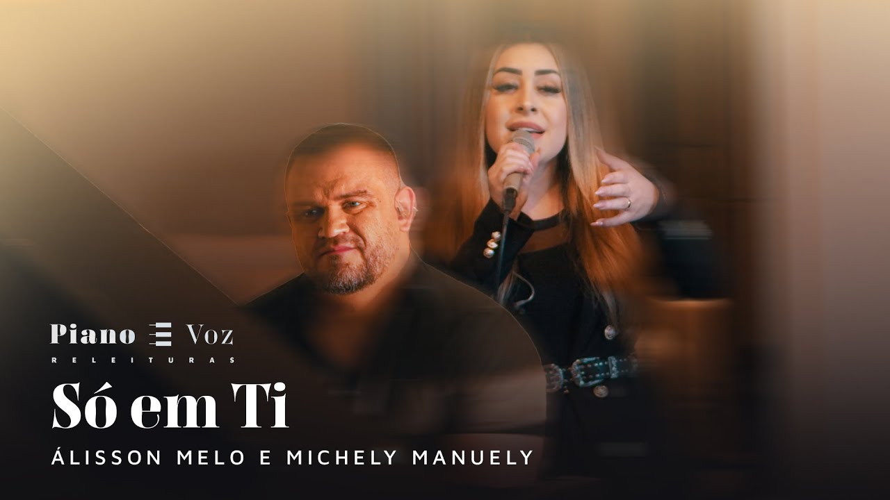 @MichelyManuelyOficial  & ÁLISSON MELO - SÓ EM TI | PIANO E VOZ RELEITURAS