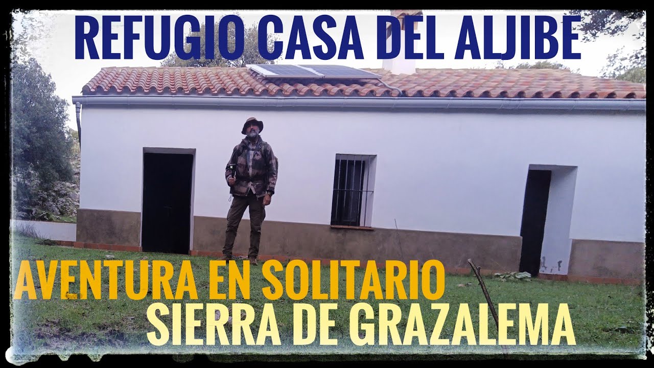 AVENTURA EN SOLITARIO EN SIERRA DE GRAZALEMA, REFUGIO CASA DEL  ALJIBE.