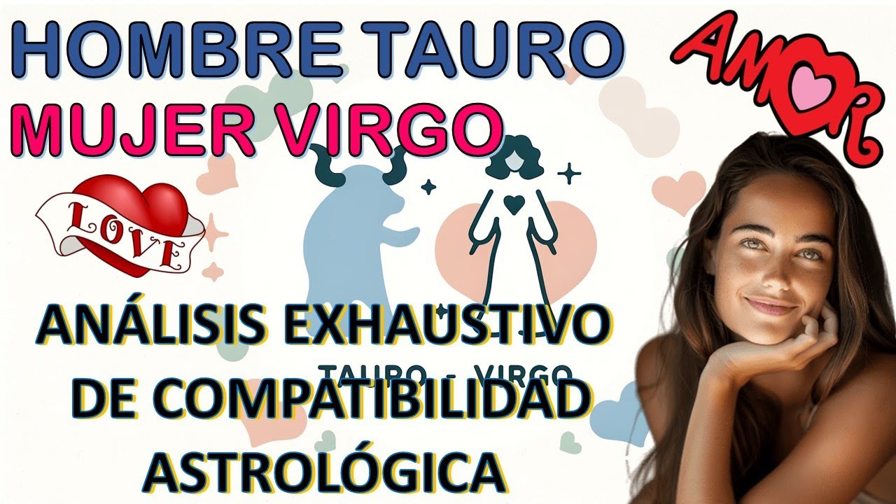 Hombre Tauro y Mujer Virgo: Análisis Detallado de Compatibilidad Astrológica
