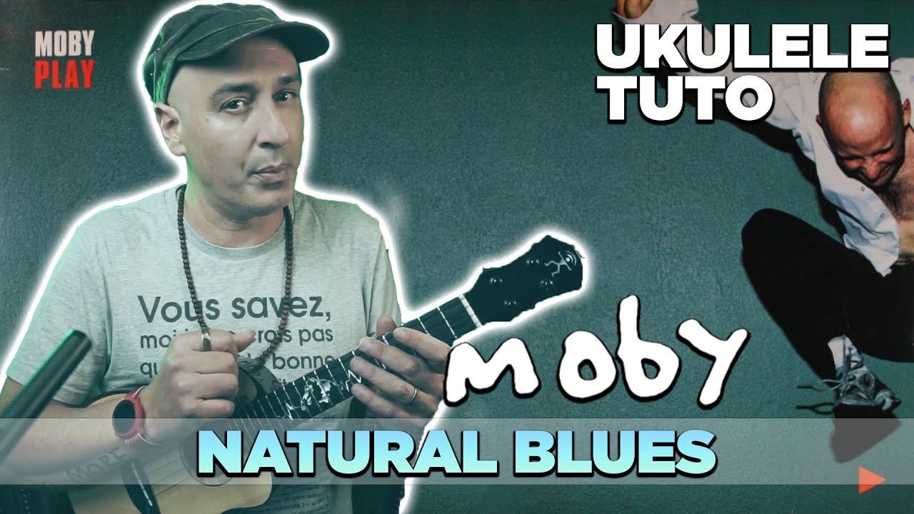 Ukulele Tuto : NATURAL BLUES de MOBY en Fingerstyle !