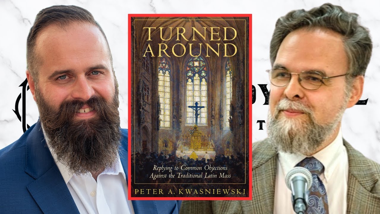 TURNED AROUND: Dr. Peter Kwasniewski Debunks Accusations Against the TLM (Preview)