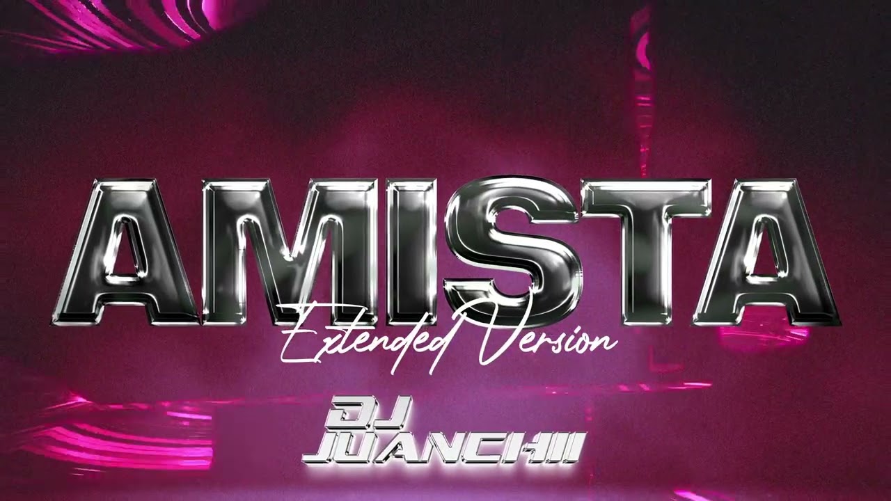 AMISTA (Extended Version) - DJ JUANCHII