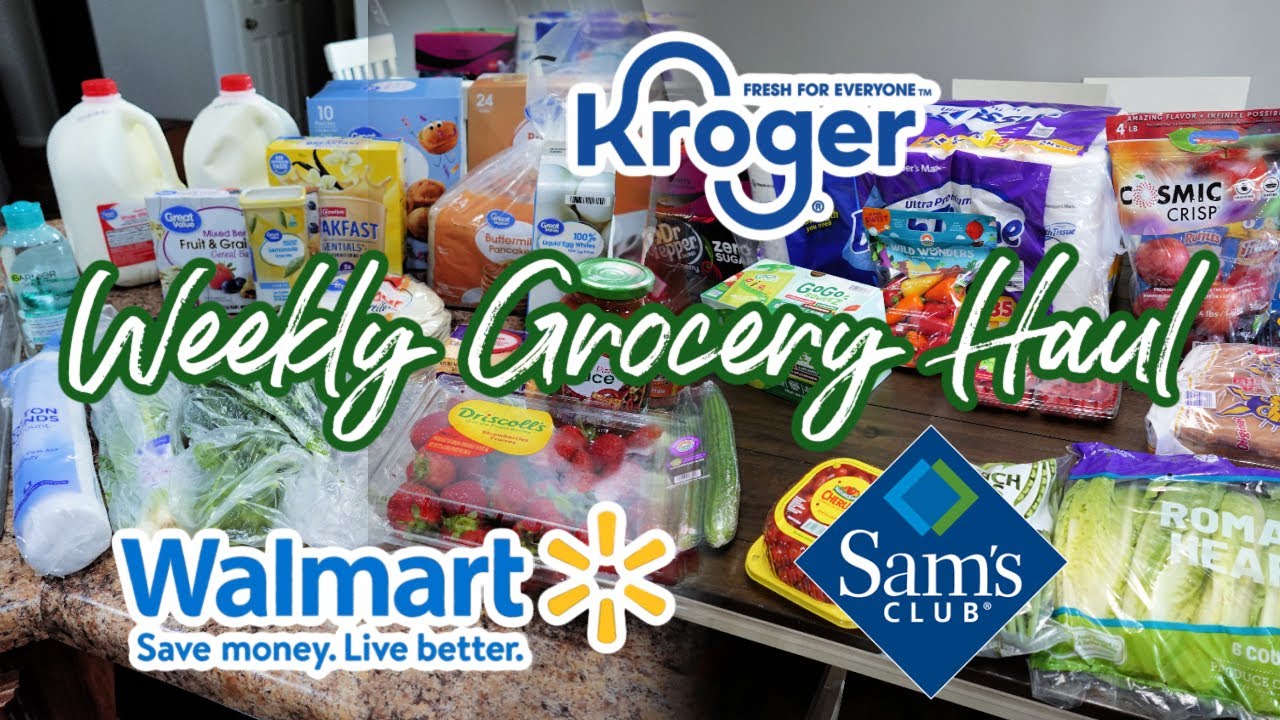 Weekly Grocery Haul | Kroger, Sam's Club & Walmart
