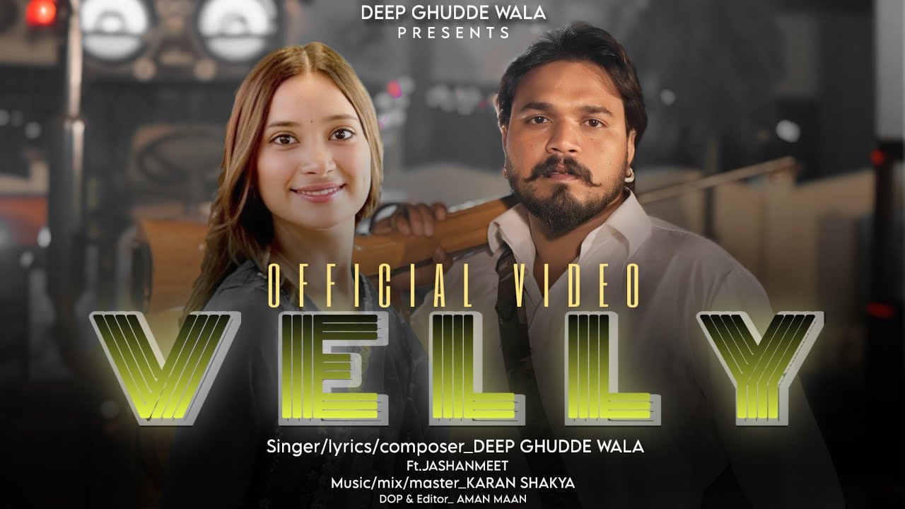velly || Deep Ghudde Wala ||  Jashanmeet || official music video 