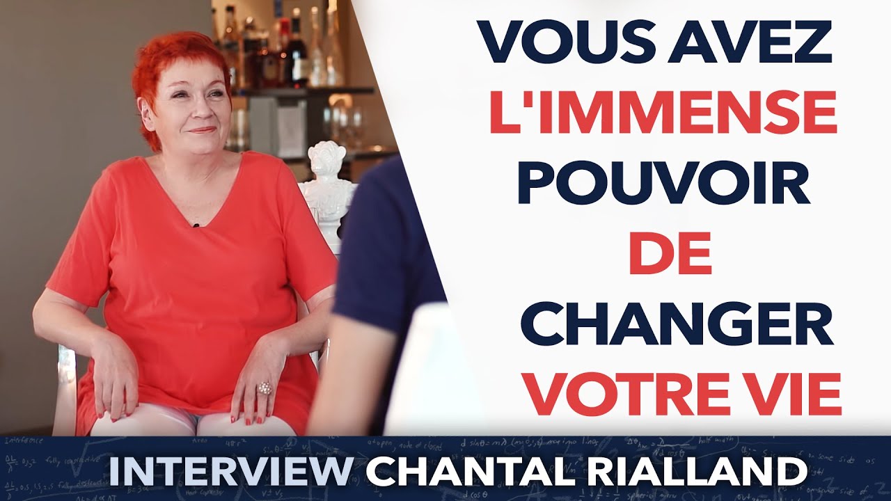 Vous avez l'immense pouvoir de changer votre vie - Chantal Rialland