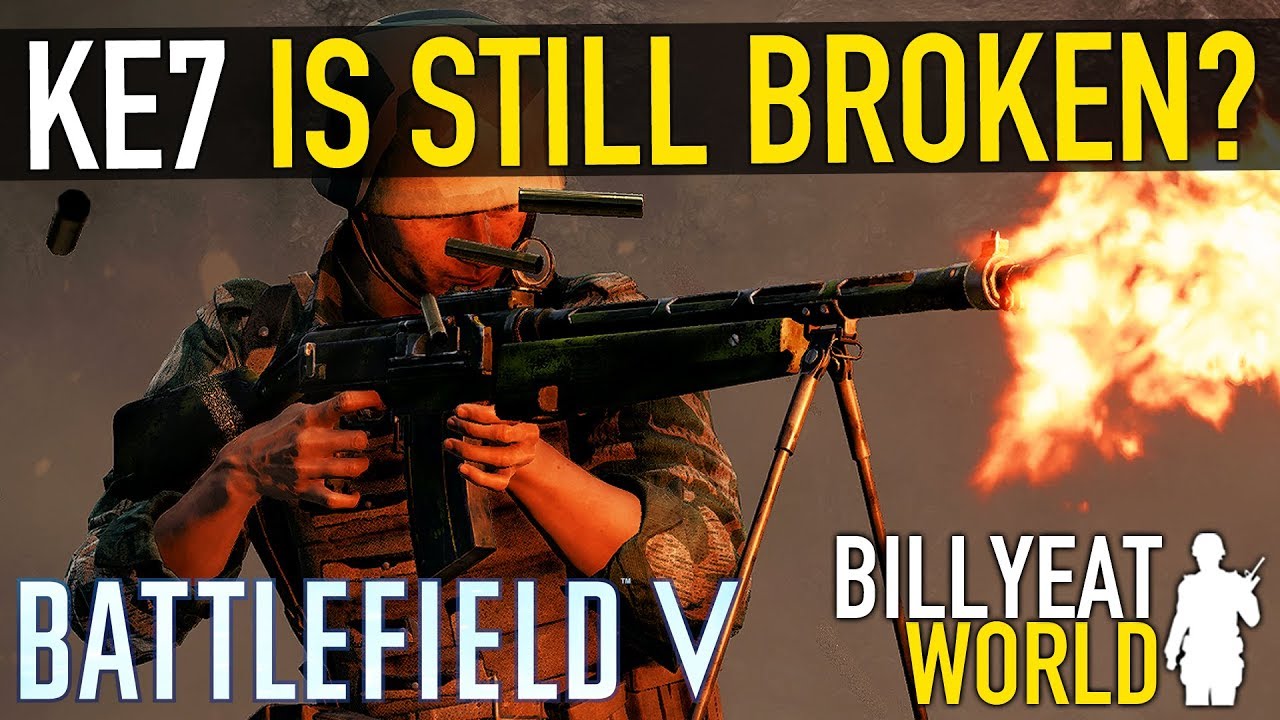 KE7 Still Broken After NERF? Still The Best Gun? | BATTLEFIELD V