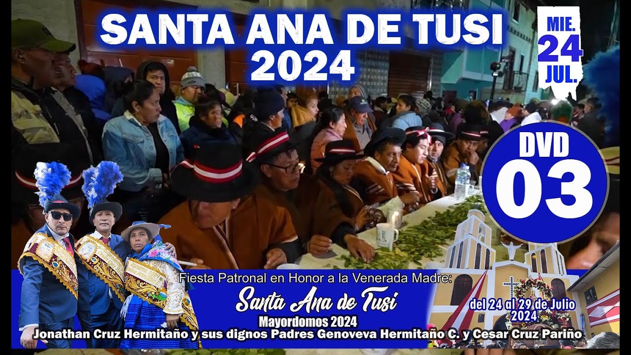 ▶Fiesta en Honor a Santa Ana  de Tusi 2024 / Mayordomos: 𝗙𝗔𝗠. 𝗖𝗥𝗨𝗭 𝗛𝗘𝗥𝗠𝗜𝗧𝗔𝗡̃𝗢/ 24 JUL - DVD 03